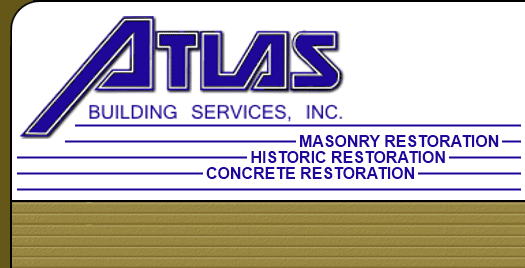 Atlas Building Services - Masonry Restoration, Concreate Restoration, Tuckpointing, Building Cleaning, Caulking, Brick and Stone Repair, Historic Restoration